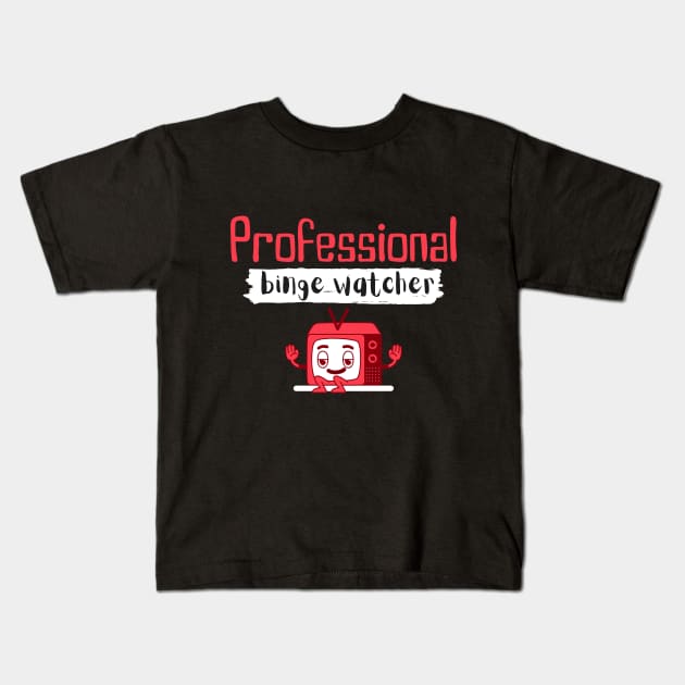 Professional binge watcher Kids T-Shirt by Tecnofa